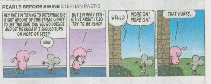 Pig's Issues
Cartoonist Stephan Pastis likes to mince with words.  Read what Rat says at the third panel.

